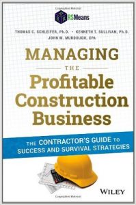 Managing the Profitable Construction Business: The Contractor's Guide to Success and Survival Strategies