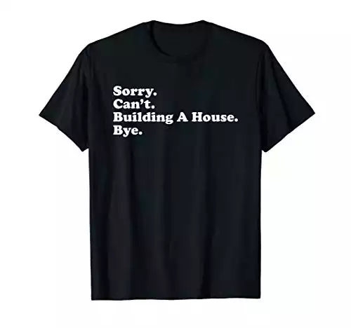 Funny Home Builder T-Shirt