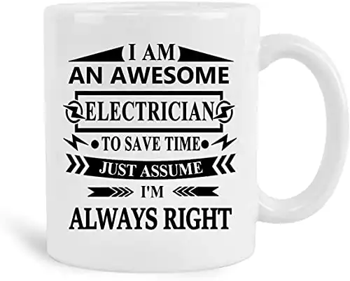 Just Assume I'm Right Electrician Ceramic Mug